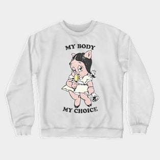 - My Body, My Choice - Crewneck Sweatshirt